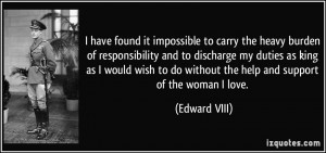 to carry the heavy burden of responsibility and to discharge my duties ...