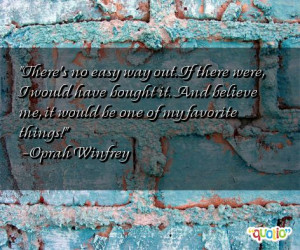 There's no easy way out. If there were, I would have bought it. And ...