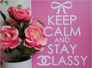 bow, cute, flowers, keep calm, pink, pretty, quote, roses, stay classy
