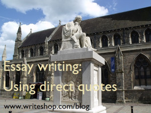 ... writing? Make sure they know how to use direct quotes in essays and
