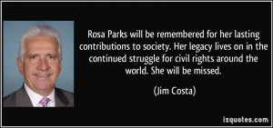 Rosa Parks will be remembered for her lasting contributions to society ...