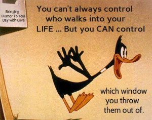 ... your life... but you can control which window you throw them out of