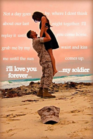 ... , my soldier. military love quote. army..navy..air force..marines