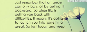 Just remember that an arrow can only be shot by pulling it backward ...