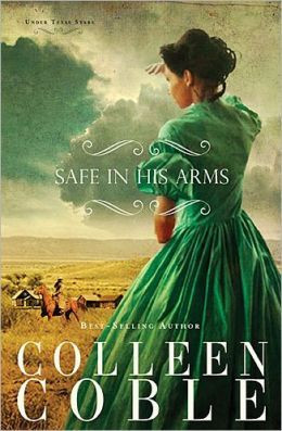 Safe in His Arms by Collen Coble. Cover candy!