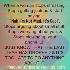 When a woman stops stressing, Stops getting jealous & start saying ...