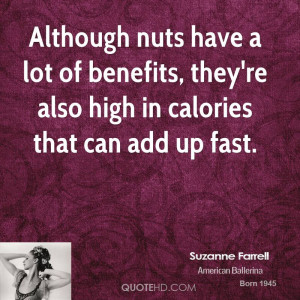 Although nuts have a lot of benefits, they're also high in calories ...