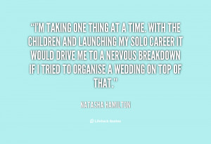 quote-Natasha-Hamilton-im-taking-one-thing-at-a-time-17881.png