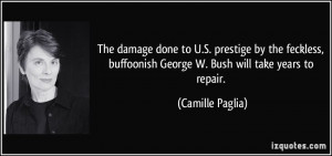 The damage done to U.S. prestige by the feckless, buffoonish George W ...