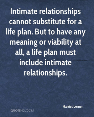 Intimate relationships cannot substitute for a life plan. But to have ...