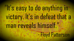 Boxing legend Floyd Patterson's quote on losing, which applies to MMA ...