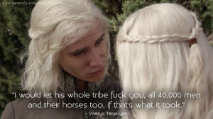 ViserysTargaryen - I would let his whole tribe fuck you, all 40,000 ...
