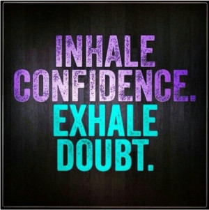 Inhale confidence and exhale doubt. #quotes: Exhaledoubt, Fit, Exhale ...