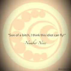 Number Nine quote. (the rest are all like serious quotes and shit, and ...