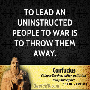 To lead an uninstructed people to war is to throw them away.