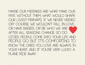 We make mistakes, people come and go. That's what makes our lives ...