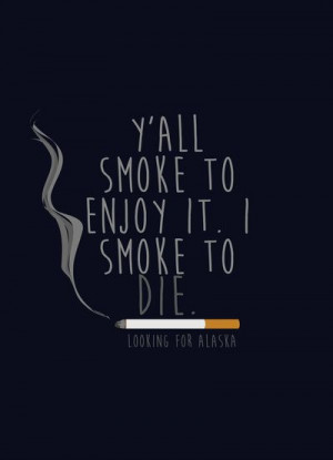 Looking For Alaska Smoke To Die Art Print by Shaina | Society6