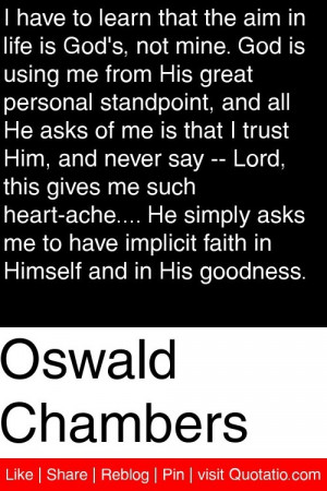 ... Oswald Chambers, Aim, God Is, Quotations Quotes, Learning, Favorite