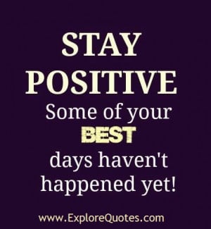 Stay positive…