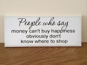 Funny Quote, Money Can't Buy Happiness, Sign, Plaque, 10