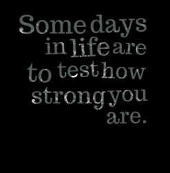 ... -some-days-in-life-are-to-test-how-strong-you-are_247x200_width.png