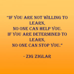 ... . If you’re determined to learn, no one can stop you.