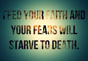 Transforming Tuesdays: Feed Your Faith & Starve Your Fear
