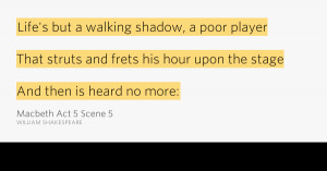 Life's but a walking shadow, a poor.. – Macbeth Act 5 Scene 5