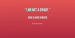 quote-Jean-Claude-Juncker-i-am-not-a-dwarf-187983.png
