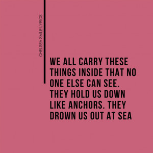 ... us down like anchors, they drown us out at sea.” | Chelsea Smile