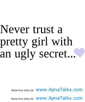Never Trust A Pretty Girl With An Ugly Secret