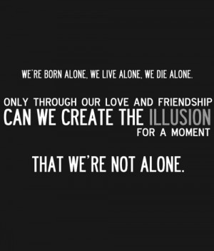 ... Quotes, Die Alone, Born Alone, Alone Orson Wells Quotes, Orson Welles