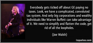 ... and flatten the code, get rid of all the loopholes. - Joe Walsh