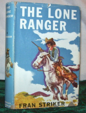 the lone ranger by fran striker and based on the famous lone ranger ...
