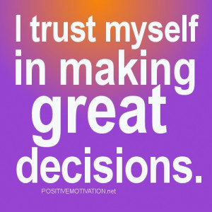 Daily Positive Affirmations. I trust myself in making great decisions
