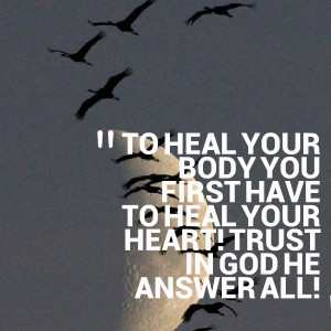 Quotes Picture: to heal your body you first have to heal your heart ...