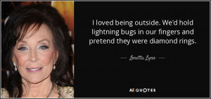 loved being outside. We'd hold lightning bugs in our fingers and ...