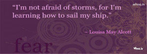 am not afraid of storms quote facebook cover, quotes on a fear hd ...