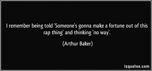 More Arthur Baker Quotes