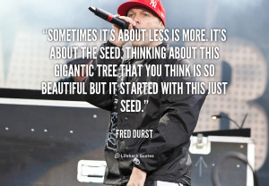 quote-Fred-Durst-sometimes-its-about-less-is-more-its-49935.png