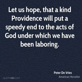 Peter De Vries - Let us hope, that a kind Providence will put a speedy ...