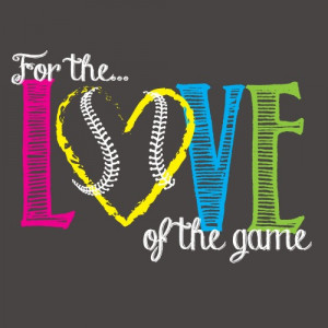 Softball - Love of the Game
