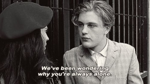 We've been wondering why you're always alone - The Dreamers (2003)
