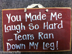 you-made-laugh-hard-tears-ran-down-leg-sign-wood-funny-girlfriend-gift
