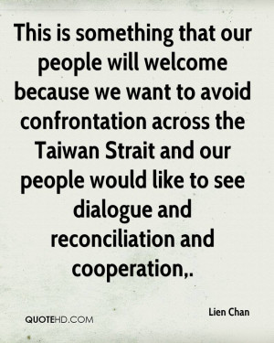 that our people will welcome because we want to avoid confrontation ...