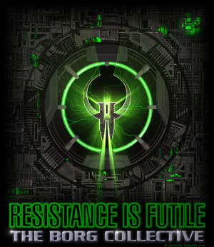 Resistance is futile! Become part of the Borg collective