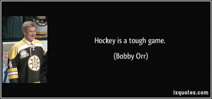 quote-hockey-is-a-tough-game-bobby-orr-139523.jpg