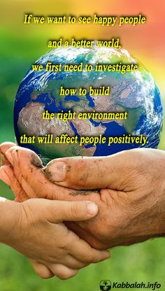 If we want to see happy people and a better world, we first need to ...