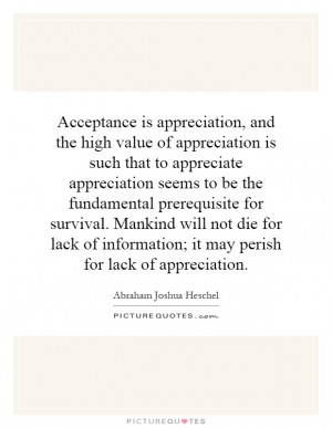 ... information; it may perish for lack of appreciation. Picture Quote #1