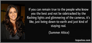 remain true to the people who know you the best and not be sidetracked ...